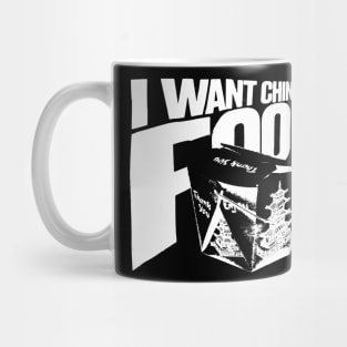 I Want Chinese Food Mug